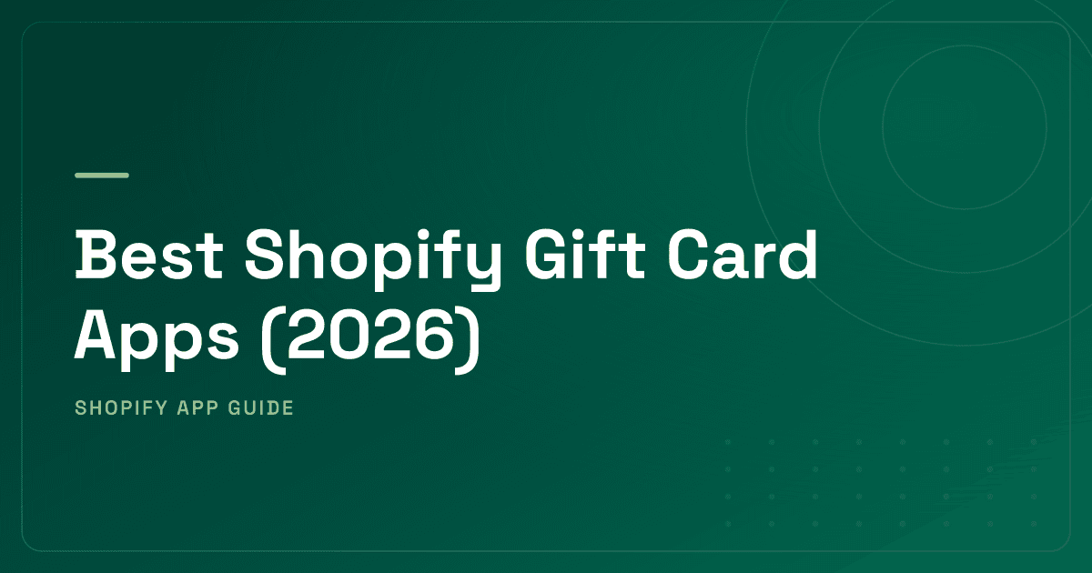 Best Shopify Gift Card Apps (2026) — Standalone Platforms, Shopify Native, Free Gift with Purchase & Corporate Bulk Ranked