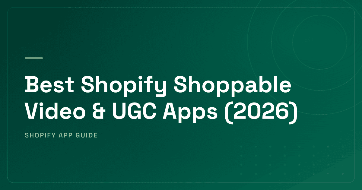Best Shopify Shoppable Video & UGC Apps (2026) — UGC Import, Enterprise Video Commerce, Carousels & Live Shopping Ranked