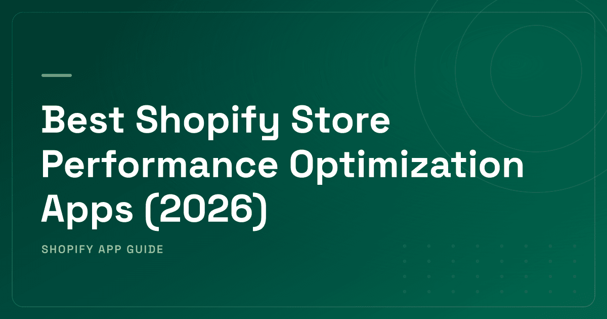 Best Shopify Store Performance Optimization Apps (2026) — Image Optimization, Page Speed & Theme/Code Tools Ranked