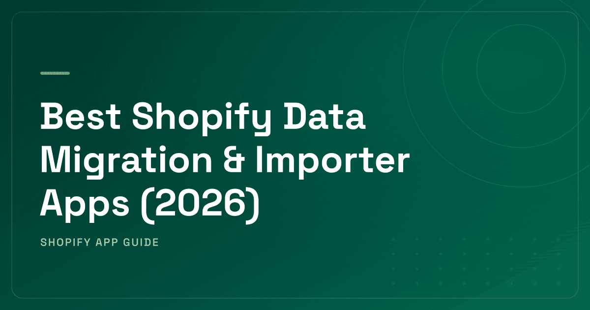 Best Shopify Data Migration & Importer Apps (2026) — Full-Store Migration, Product Import & Bulk Editor Ranked