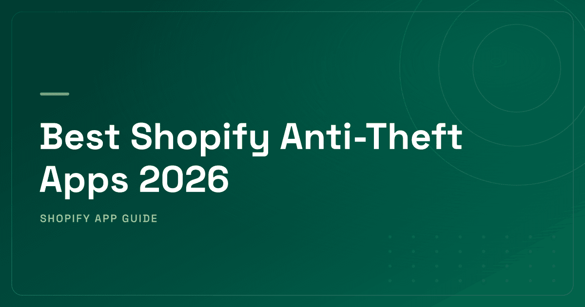 Best Shopify Anti-Theft Apps 2026 — Content Protection, Fraud Prevention & IP Blocking Ranked
