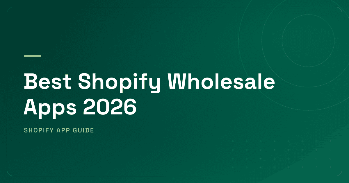 Best Shopify Wholesale Apps 2026 — B2B Platforms, Tier Pricing, Quote Management & Net Terms Ranked