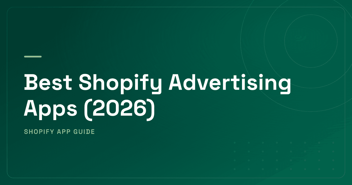 Best Shopify Advertising Apps (2026) — Ad Platform, Tracking & AI Ad Management Ranked