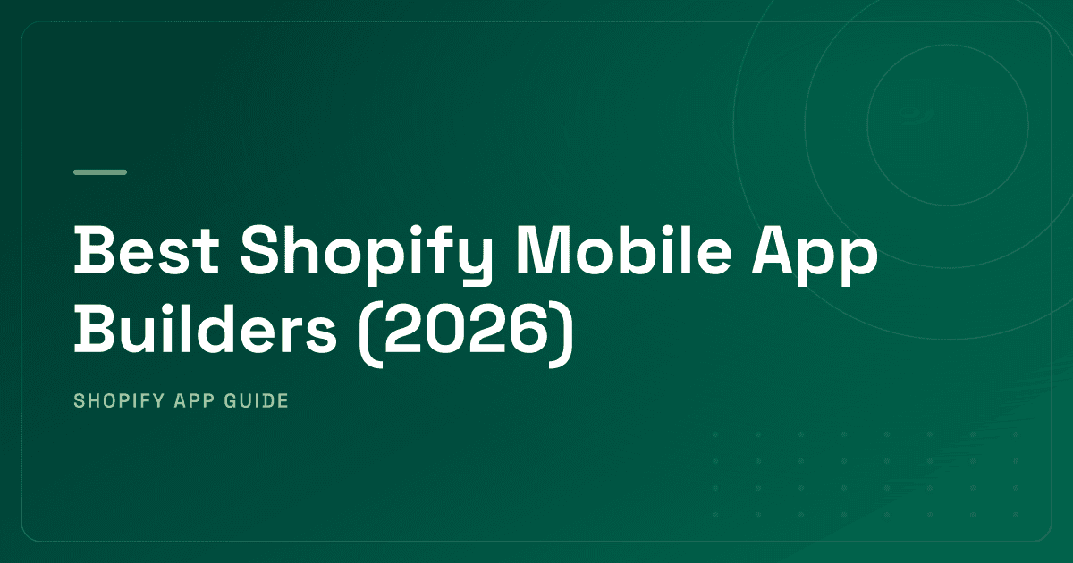 Best Shopify Mobile App Builders (2026) — Premium Native, Mid-Tier Hybrid & PWA Alternatives Ranked