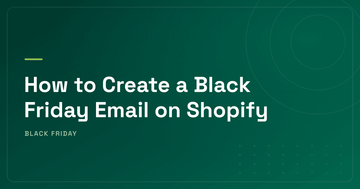 How to Create a Black Friday Email on Shopify