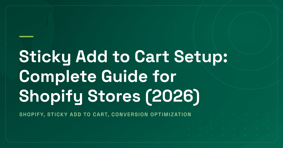 Sticky Add to Cart Setup for Shopify (2026 Guide)
