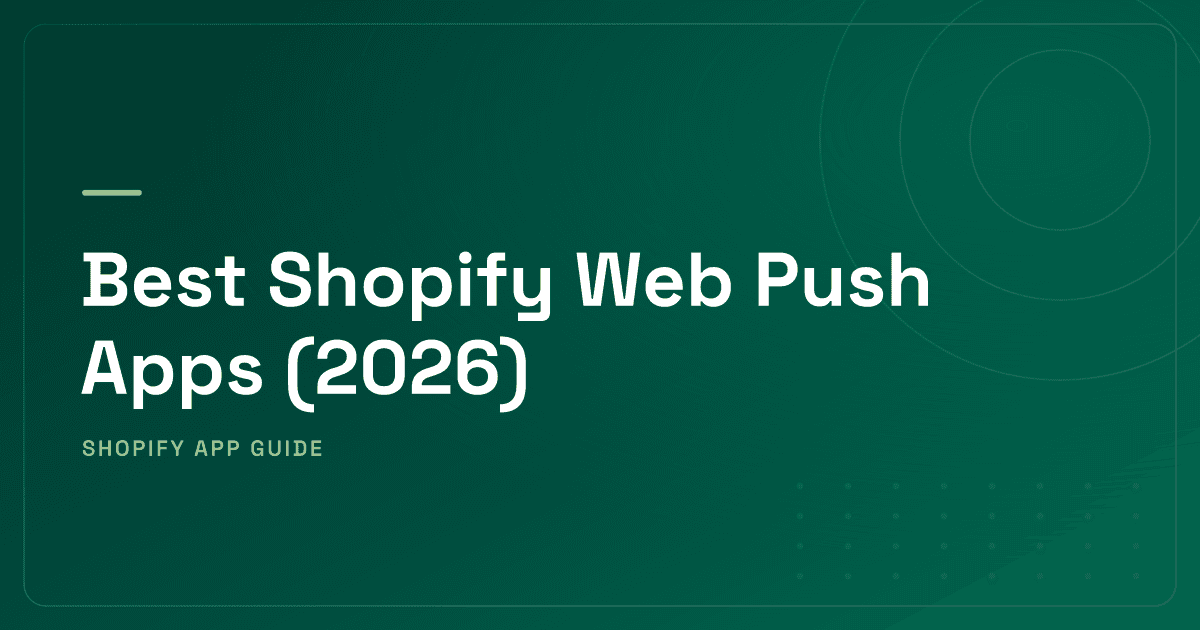Best Shopify Web Push Apps (2026) — Pure Web Push, Multi-Channel Platforms & Messenger Re-Engagement Ranked