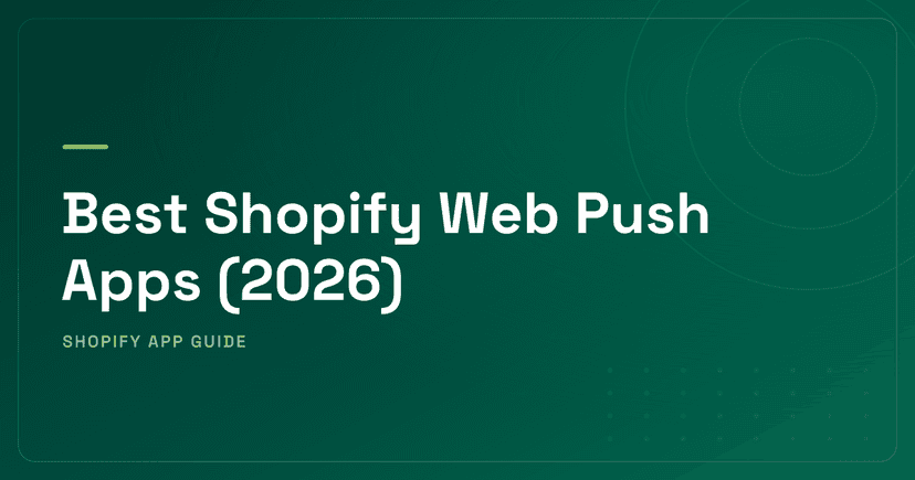 Best Shopify Web Push Apps (2026) — Pure Web Push, Multi-Channel Platforms & Messenger Re-Engagement Ranked
