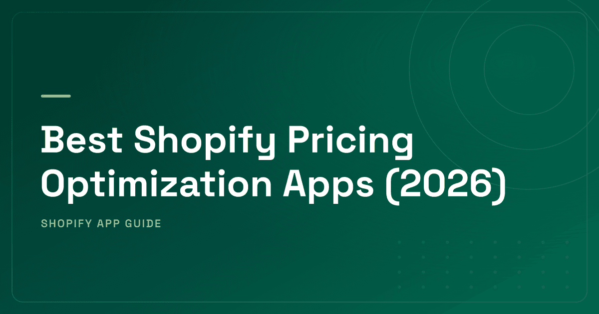 Best Shopify Pricing Optimization Apps (2026) — Dynamic Pricing, Discounts, B2B & Upsell Discounts Ranked