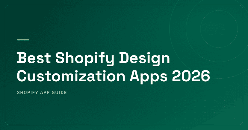 Best Shopify Design Customization Apps 2026 — Page Builders, Sections, Product Options & Persistent CTAs Ranked