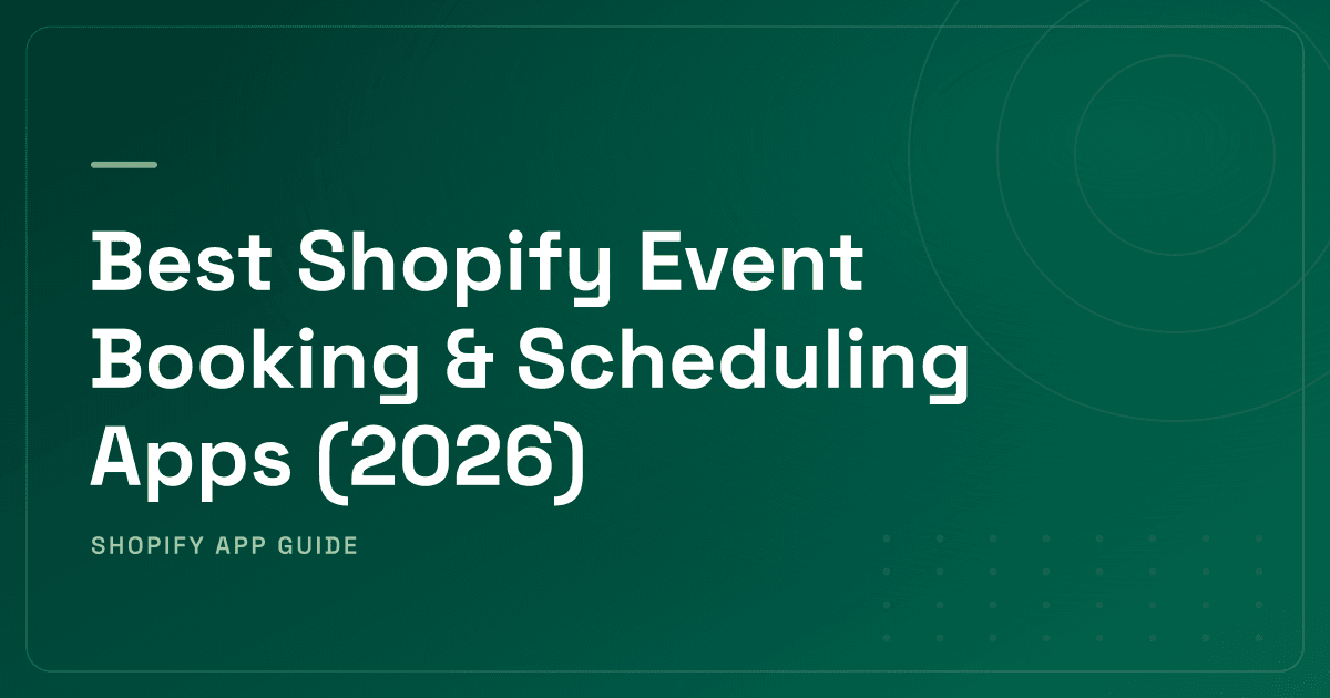 Best Shopify Event Booking & Scheduling Apps (2026) — Tickets, Rentals & Pickup Scheduling Ranked