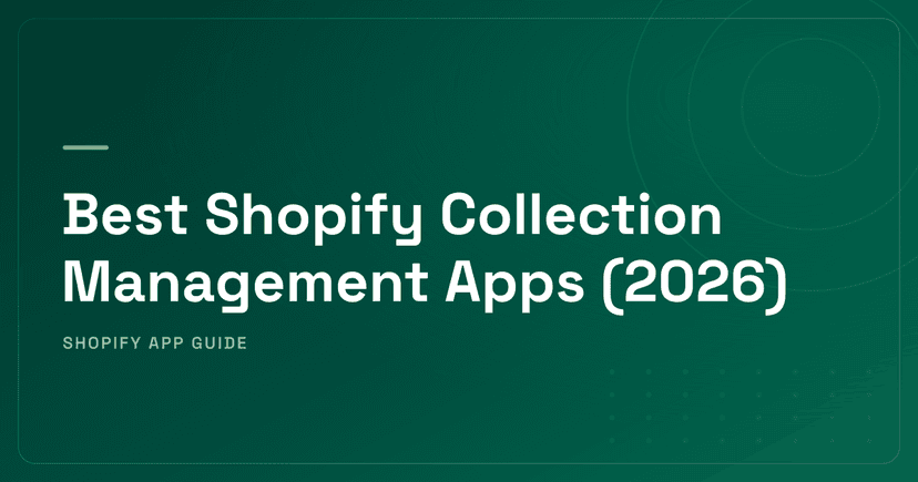 Best Shopify Collection Management Apps (2026) — Auto-Sort, AI Merchandising & Smart Collections Ranked