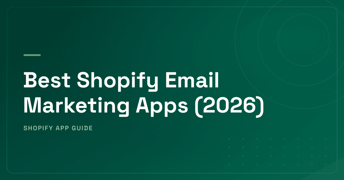 Best Shopify Email Marketing Apps (2026) — Shopify Native, SMB All-in-One, Mid-Market Specialist & Enterprise Lifecycle Ranked