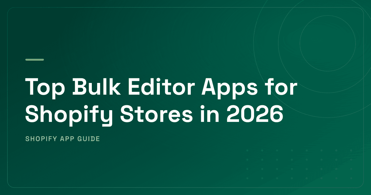 Top Bulk Editor Apps for Shopify Stores in 2026