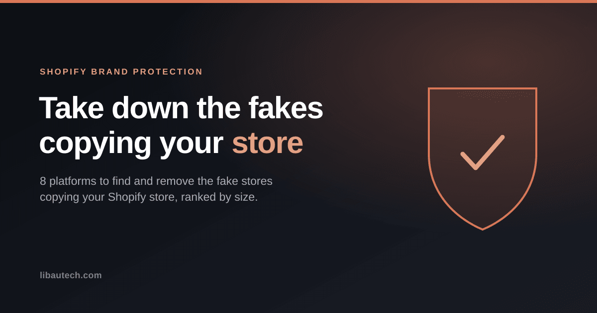 Platforms for finding and taking down fake stores that copy your Shopify store, compared and ranked by store size.