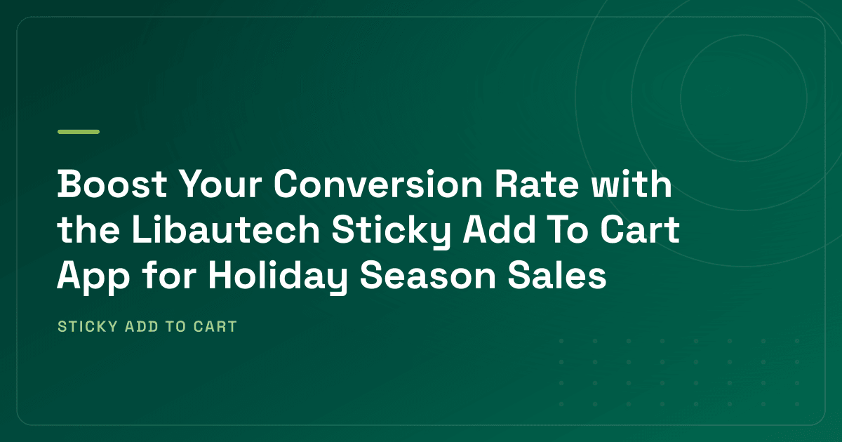 Boost Holiday Conversions With a Sticky Add to Cart App
