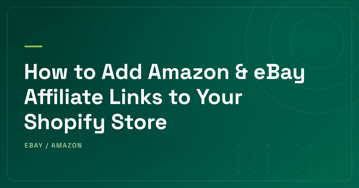 How to Add Amazon & eBay Affiliate Links to Shopify