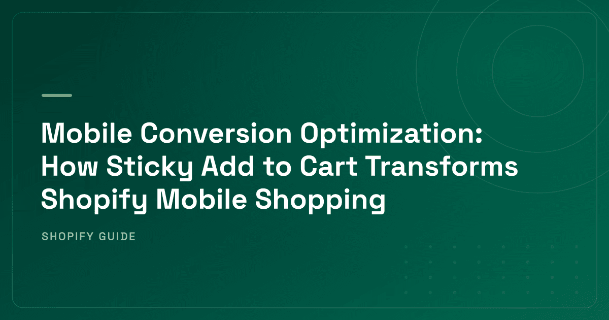 How Sticky Add to Cart Lifts Shopify Mobile Conversions
